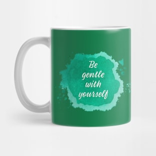 Be Gentle with Yourself Mug